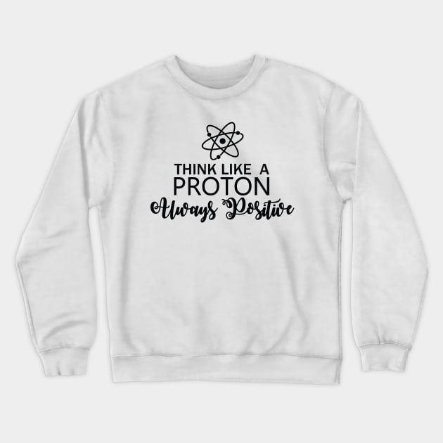 Think Like A Proton Crewneck Sweatshirt by defytees